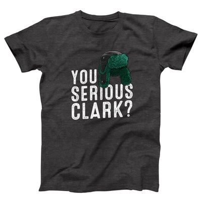 You Serious Clark? Adult Unisex T-Shirt - Twisted Gorilla