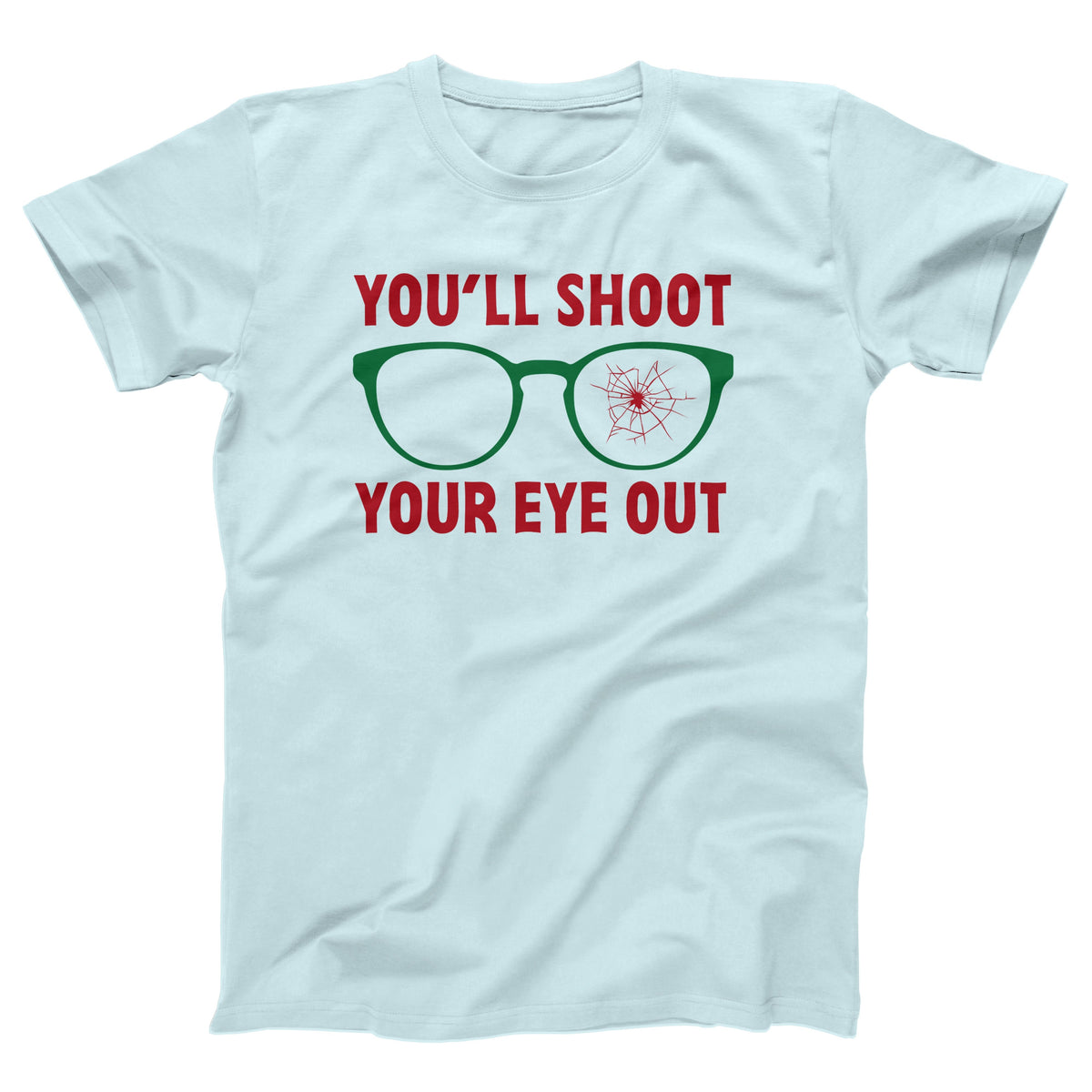 You'll Shoot Your Eye Out Adult Unisex T-Shirt - Twisted Gorilla