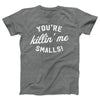 You're Killin' Me Smalls Adult Unisex T-Shirt - Twisted Gorilla