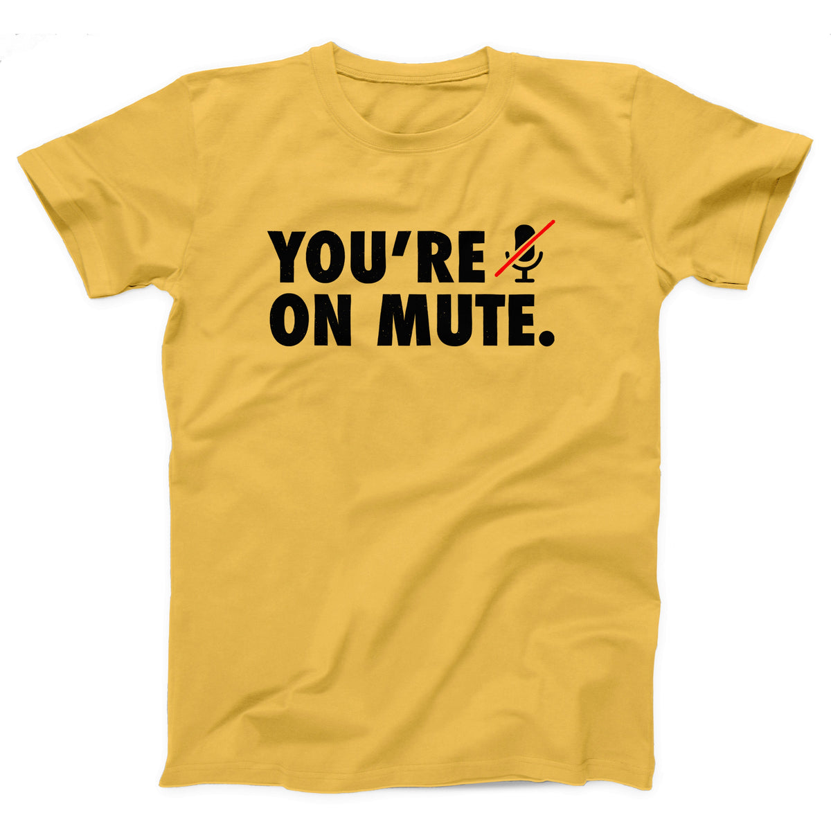 You're On Mute Adult Unisex T-Shirt - Twisted Gorilla